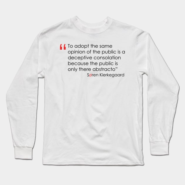 Kierkegaard quote on the public Long Sleeve T-Shirt by emadamsinc
